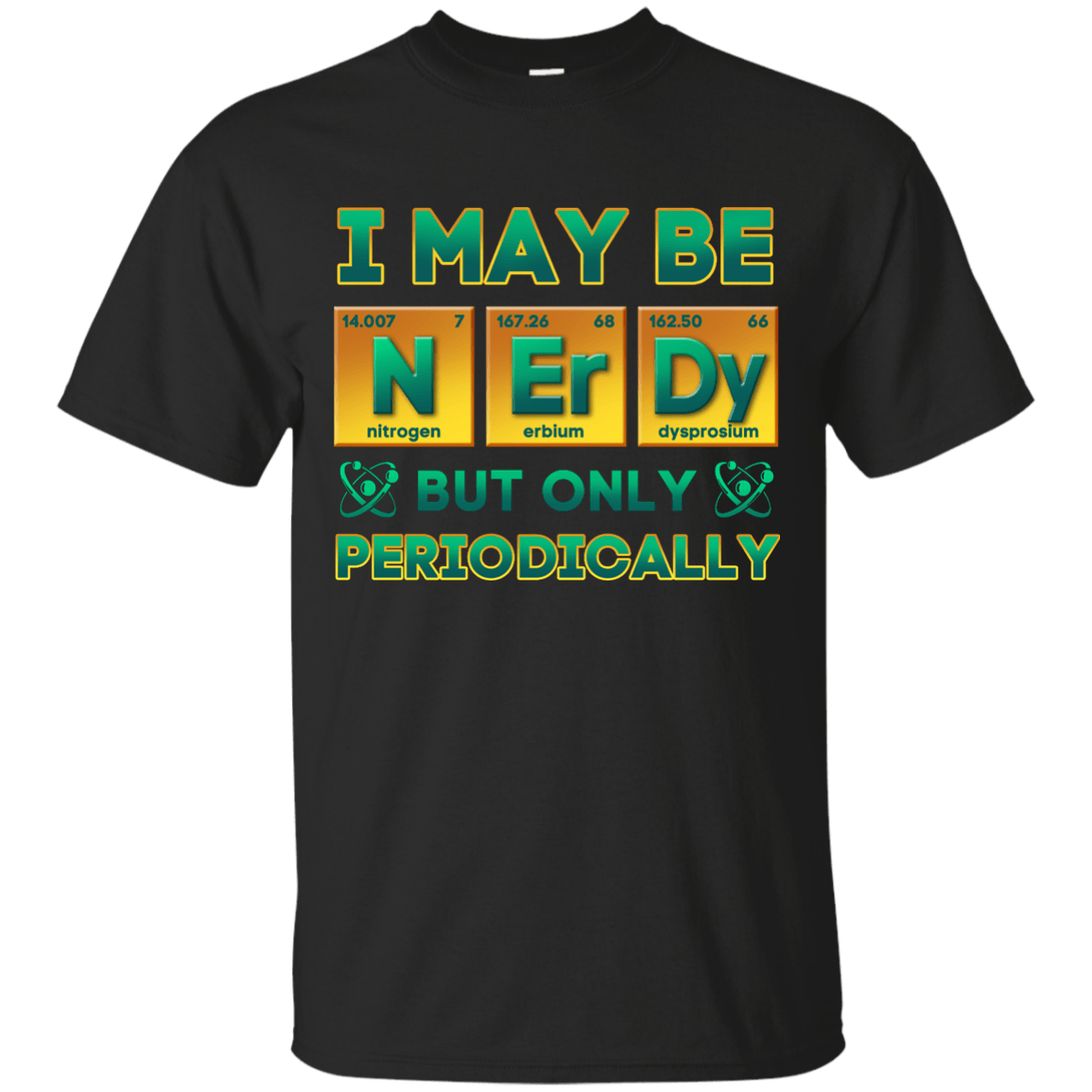 I May Be Nerdy But Only Periodically-T-Shirt & Hoodie-Classic T-Shirt-Black