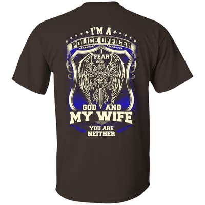 I Am Police Officer I Fear God And My Wife Not You-T-Shirt & Hoodie-Classic T-Shirt-Dark Chocolate