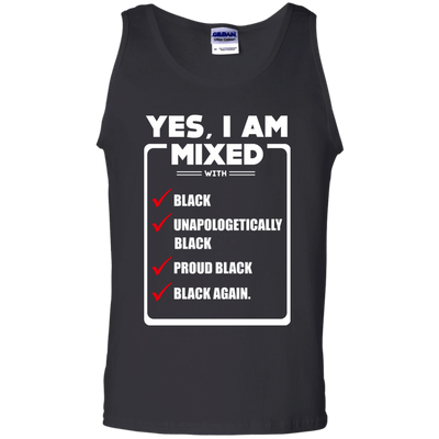 Yes, I Am Mixed Shirt, I'm mixed with Black-T-Shirt & Hoodie-Unisex Tank-Black