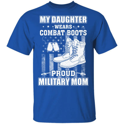 My Daughter Wears Combat Boots Proud Military Mom-T-Shirt & Hoodie-Classic T-Shirt-Royal