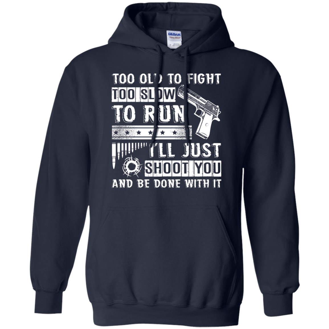 I'll Just Shoot You And Be Done With It T Shirt-T-Shirt & Hoodie-Pullover Hoodie-Navy