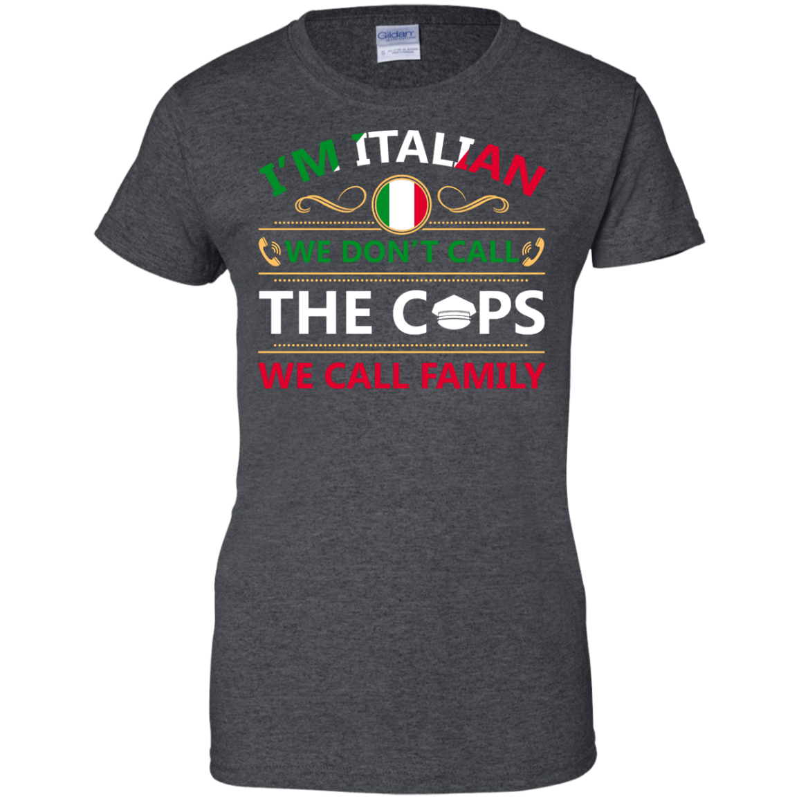 I'm Italian We Don't Call The Cops We Call Family-T-Shirt & Hoodie-Women's T-Shirt-Dark Heather