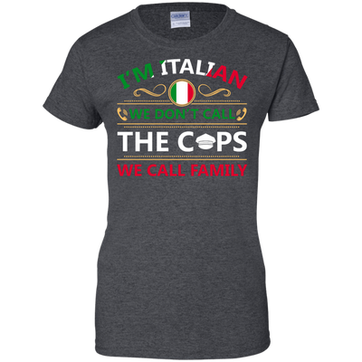 I'm Italian We Don't Call The Cops We Call Family-T-Shirt & Hoodie-Women's T-Shirt-Dark Heather
