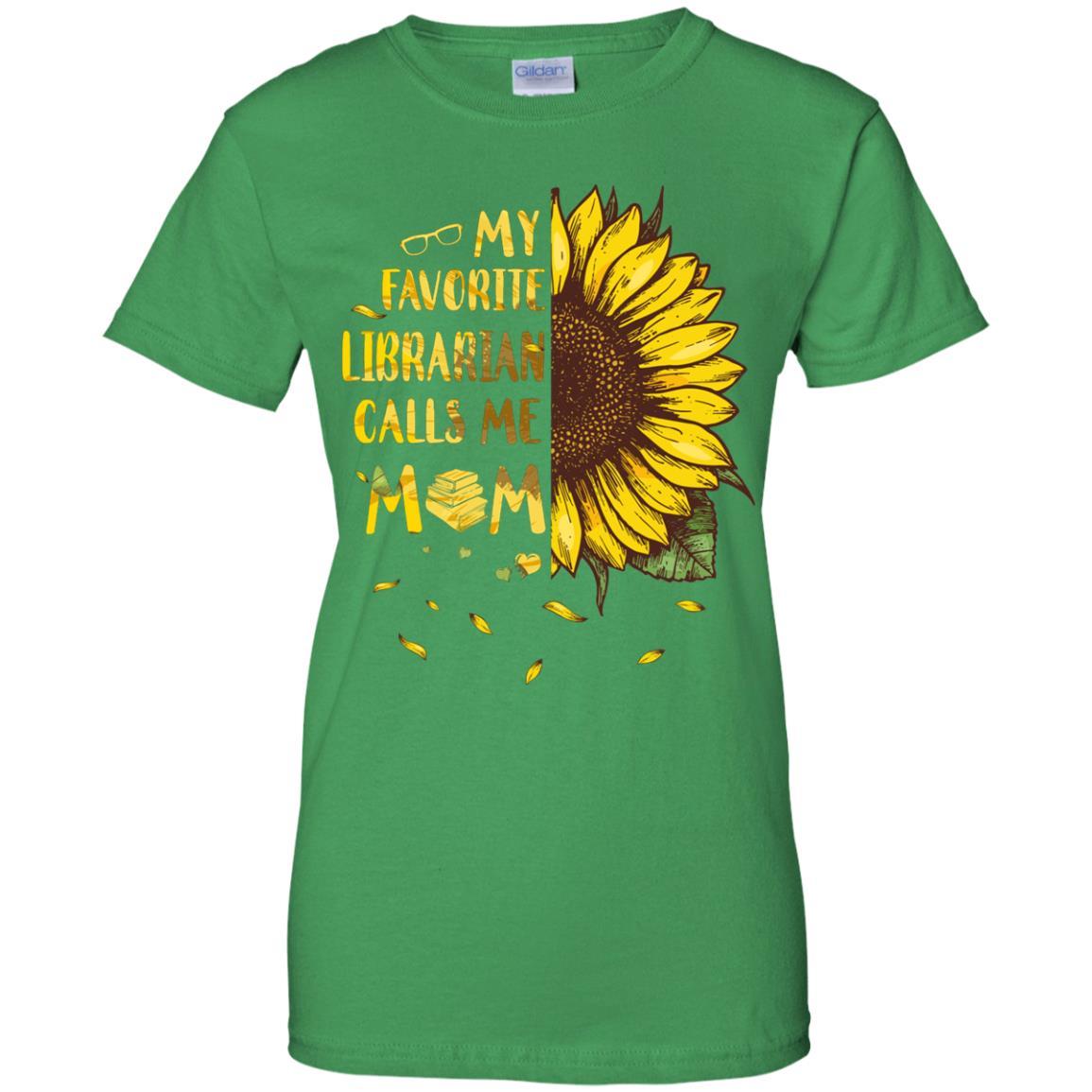 Sunflower My Favorite Librarian Calls Me Mom Mothers Day Gift-T-Shirt & Hoodie-Women's T-Shirt-Irish Green