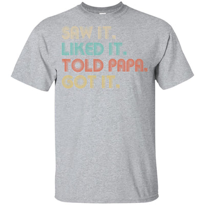 Funny Dad Saw It Liked It Told Papa Got It For Kids Youth-Youth Shirt-Youth T-Shirt-Sport Grey