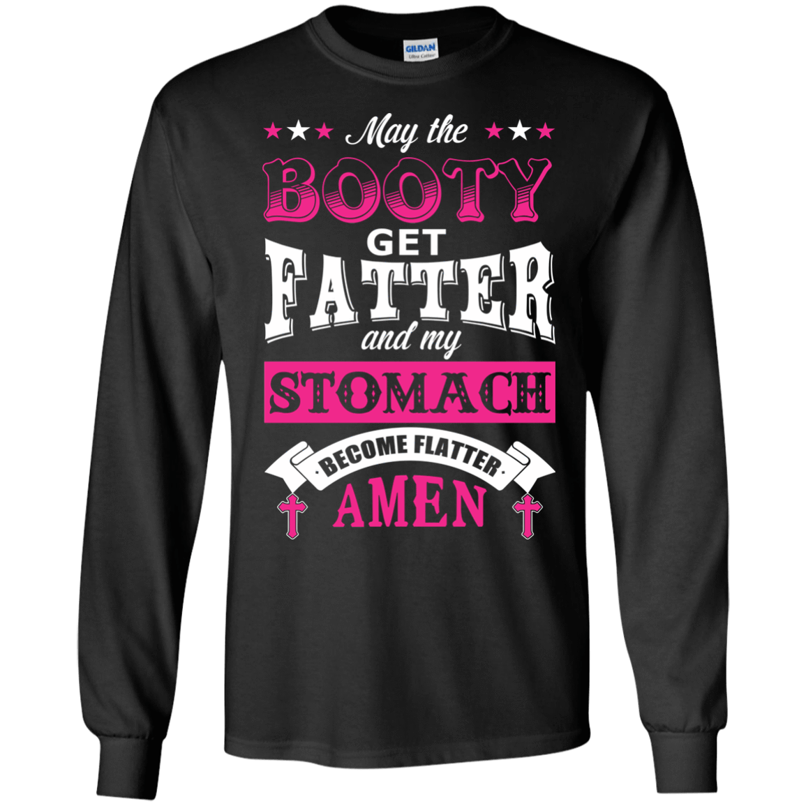 May the Booty Get Fatter Stomach Become Flatter-T-Shirt & Hoodie-Long Sleeve T-Shirt-Black