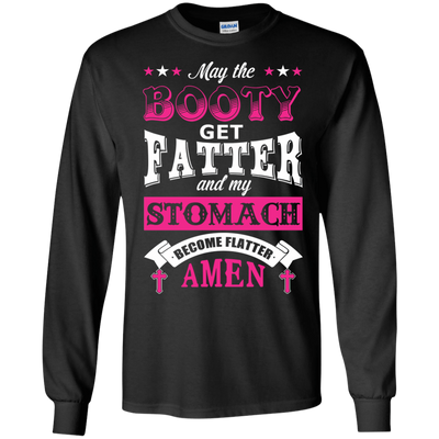 May the Booty Get Fatter Stomach Become Flatter-T-Shirt & Hoodie-Long Sleeve T-Shirt-Black