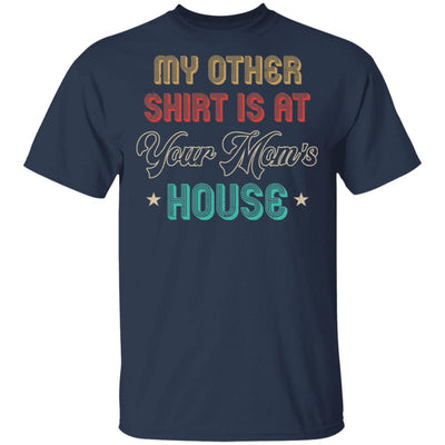 My Other Shirt Is At Your Mom's House Vintage Funny Men-T-Shirt & Hoodie-Classic T-Shirt-Navy