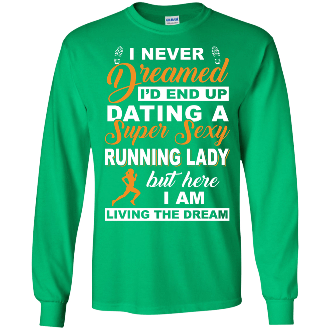 I'd End Up Dating A Super Sexy Running Lady-T-Shirt & Hoodie-Long Sleeve T-Shirt-Irish Green