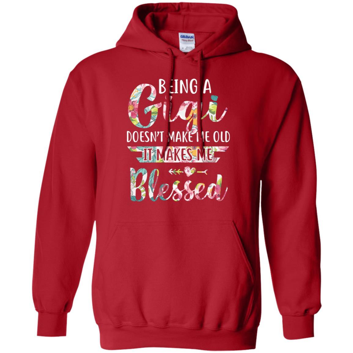 Being A Gigi Doesn't Make Me Old It Makes Me Blessed-T-Shirt & Hoodie-Pullover Hoodie-Red