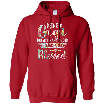 Being A Gigi Doesn't Make Me Old It Makes Me Blessed-T-Shirt & Hoodie-Pullover Hoodie-Red
