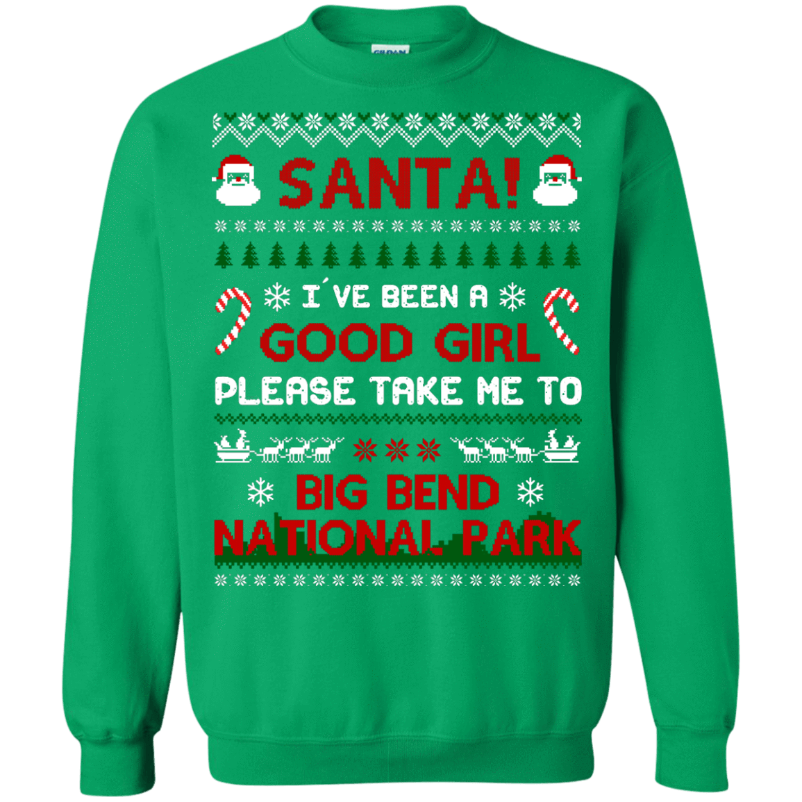 Santa I've Been A Good Girl Please Take Me To Big Bend National Park-T-Shirt & Hoodie-Crewneck Sweatshirt-Irish Green