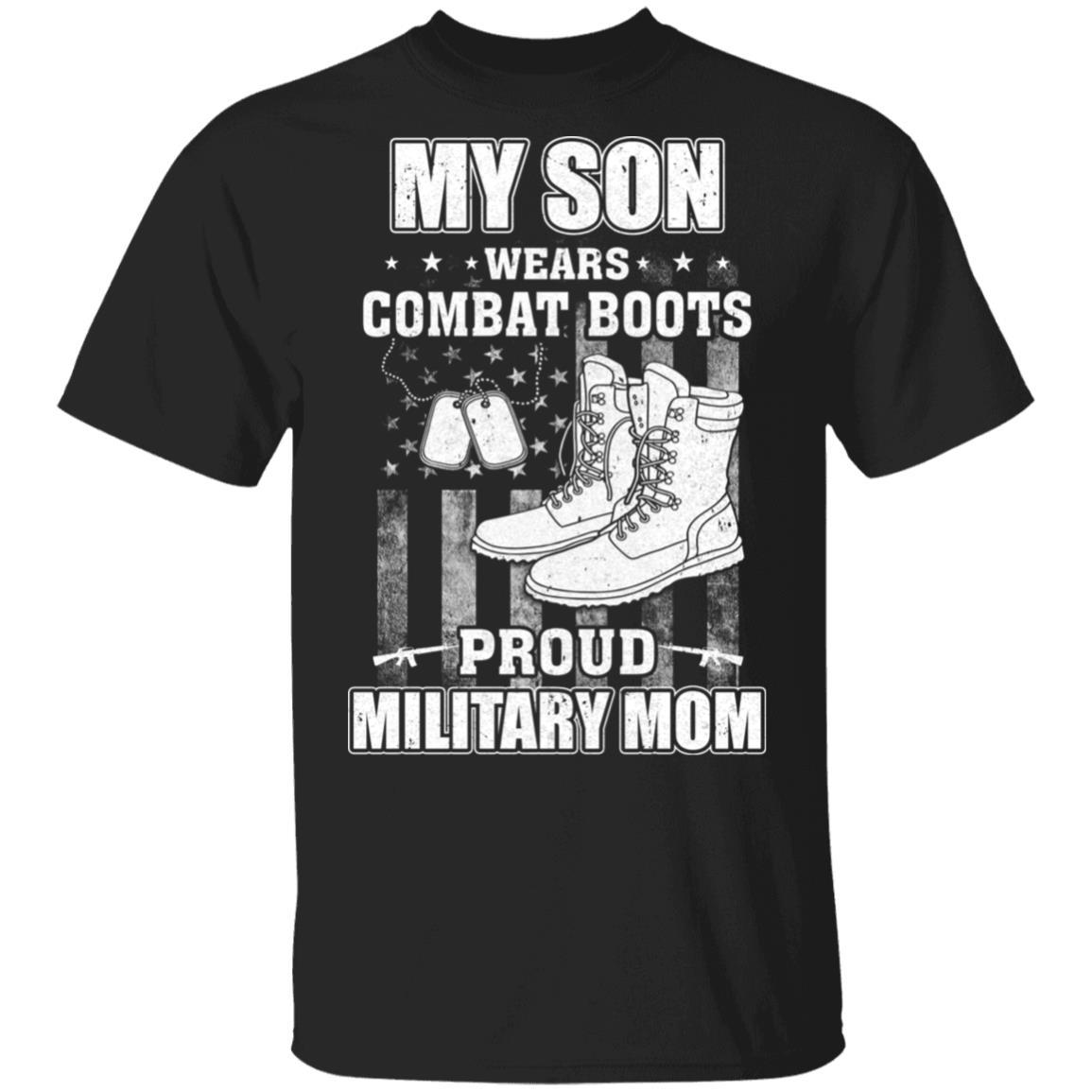 My Son Wears Combat Boots Proud Military Mom-T-Shirt & Hoodie-Classic T-Shirt-Black