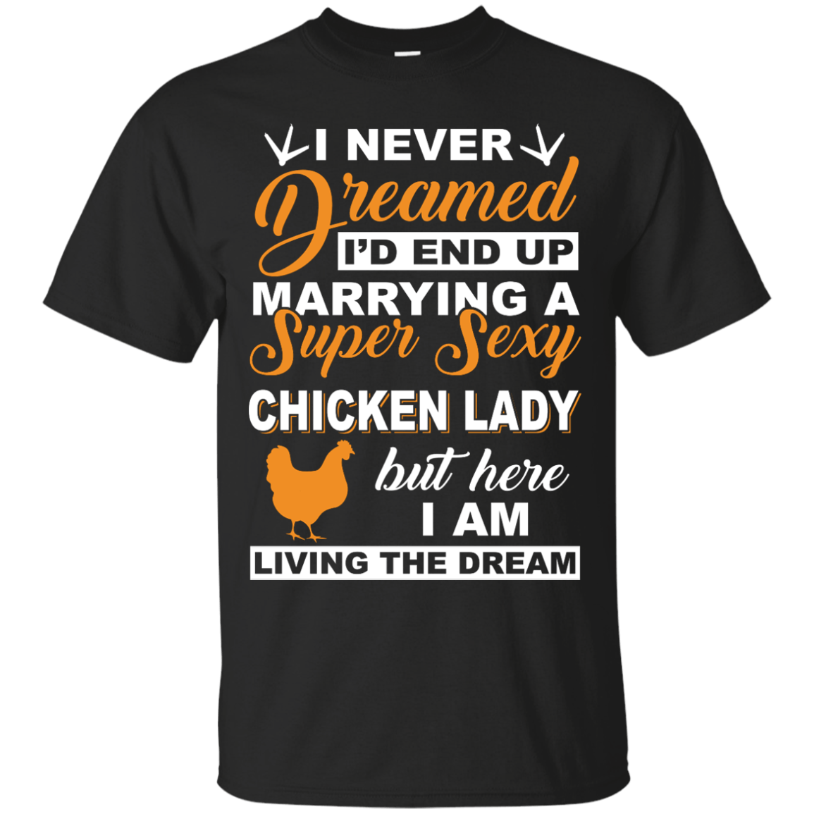 I'd End Up Marrying A Super Sexy Chicken Lady-T-Shirt & Hoodie-Classic T-Shirt-Black