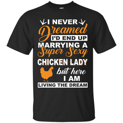 I'd End Up Marrying A Super Sexy Chicken Lady-T-Shirt & Hoodie-Classic T-Shirt-Black