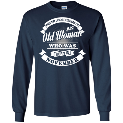 Never Underestimate An Old Woman Who Was Born In November-T-Shirt & Hoodie-Long Sleeve T-Shirt-Navy