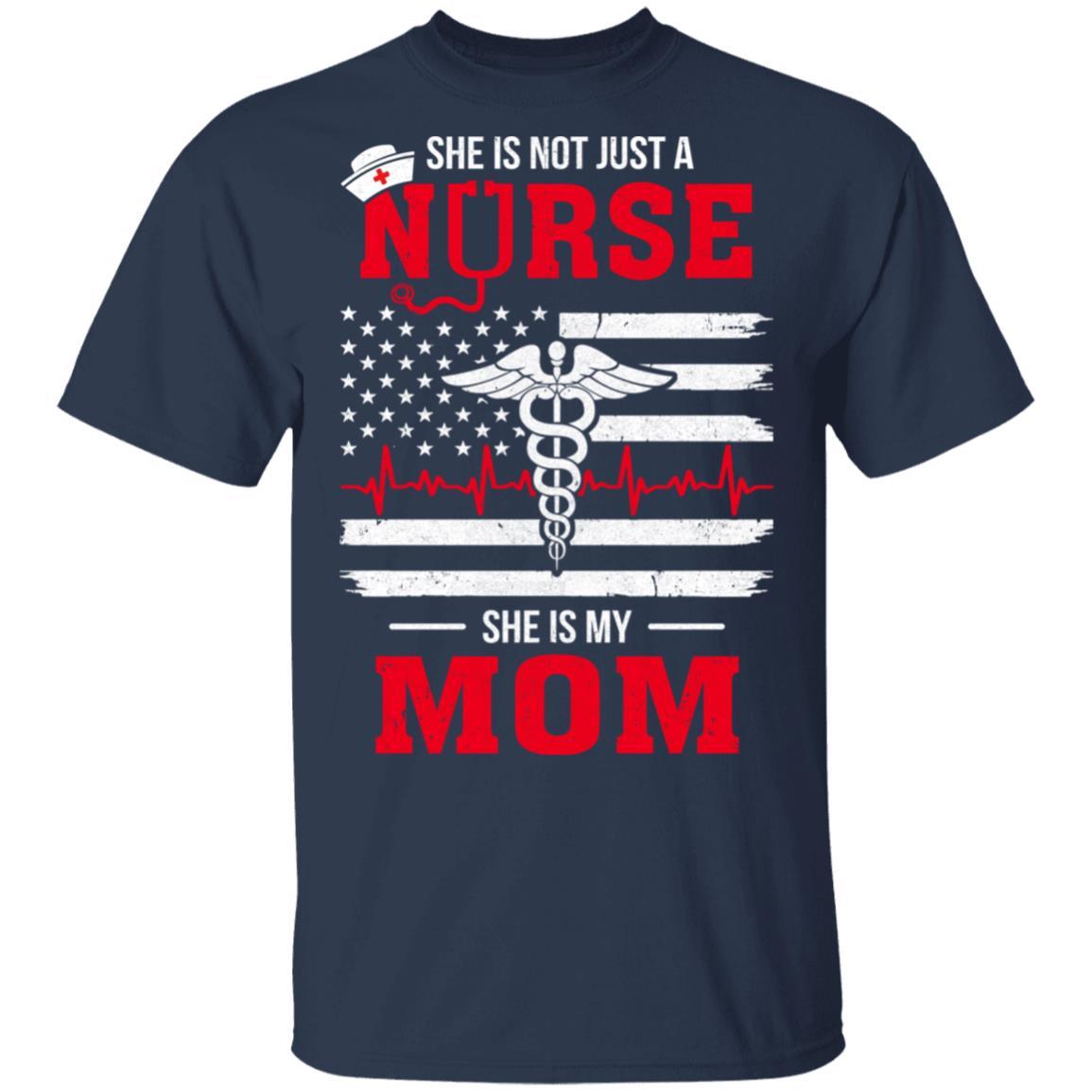 She Is Not Just A Nurse She Is My Mom American Flag-T-Shirt & Hoodie-Classic T-Shirt-Navy
