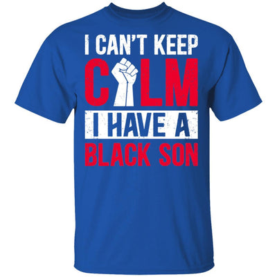 Can't Keep Calm I Have Black A Son-T-Shirt & Hoodie-Classic T-Shirt-Royal
