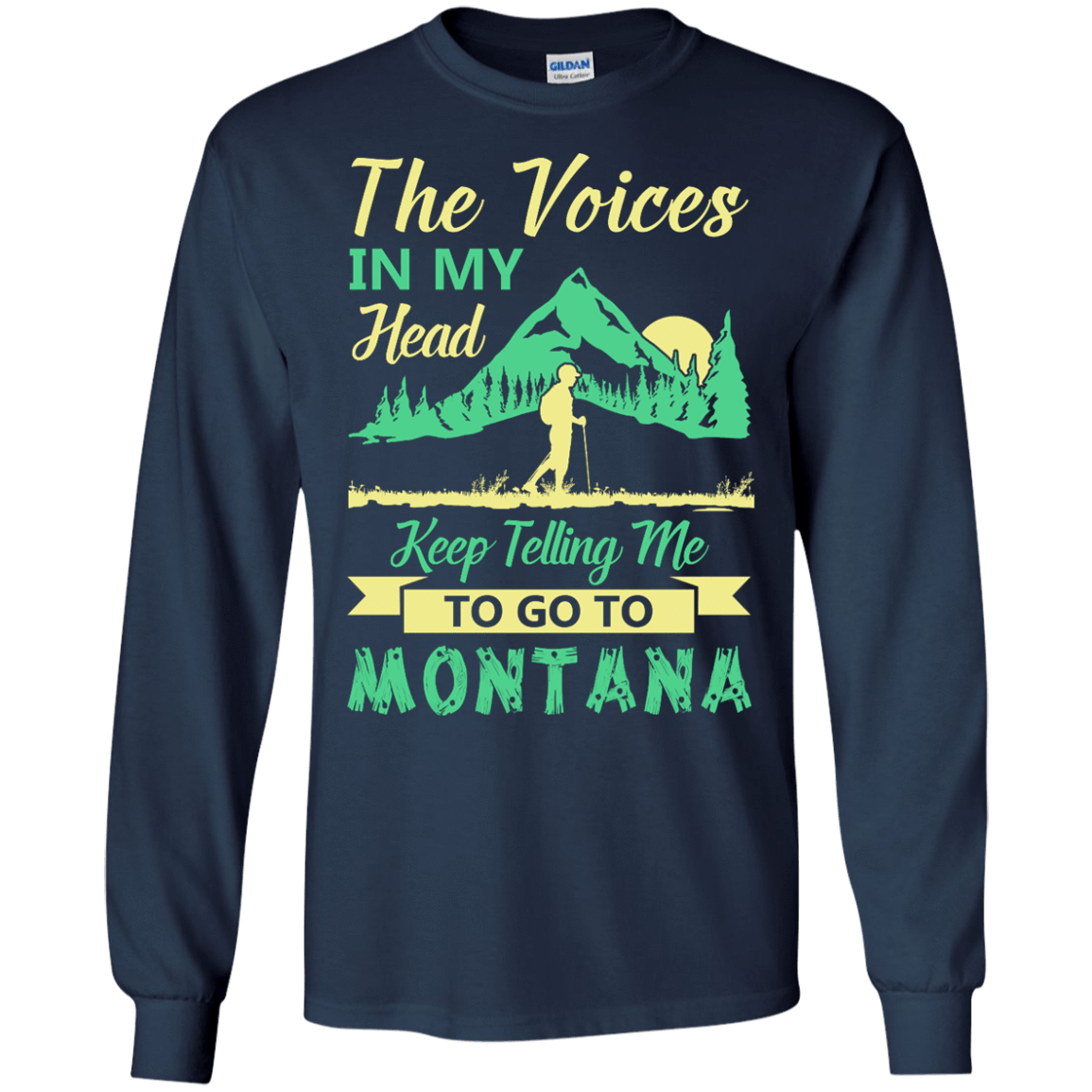 The Voices In My Head Keep Telling Me To Go To Montana-T-Shirt & Hoodie-Long Sleeve T-Shirt-Navy