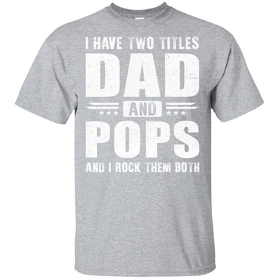 I Have Two Titles Dad And Pops Fathers Day Gift Dad-T-Shirt & Hoodie-Classic T-Shirt-Sport Grey