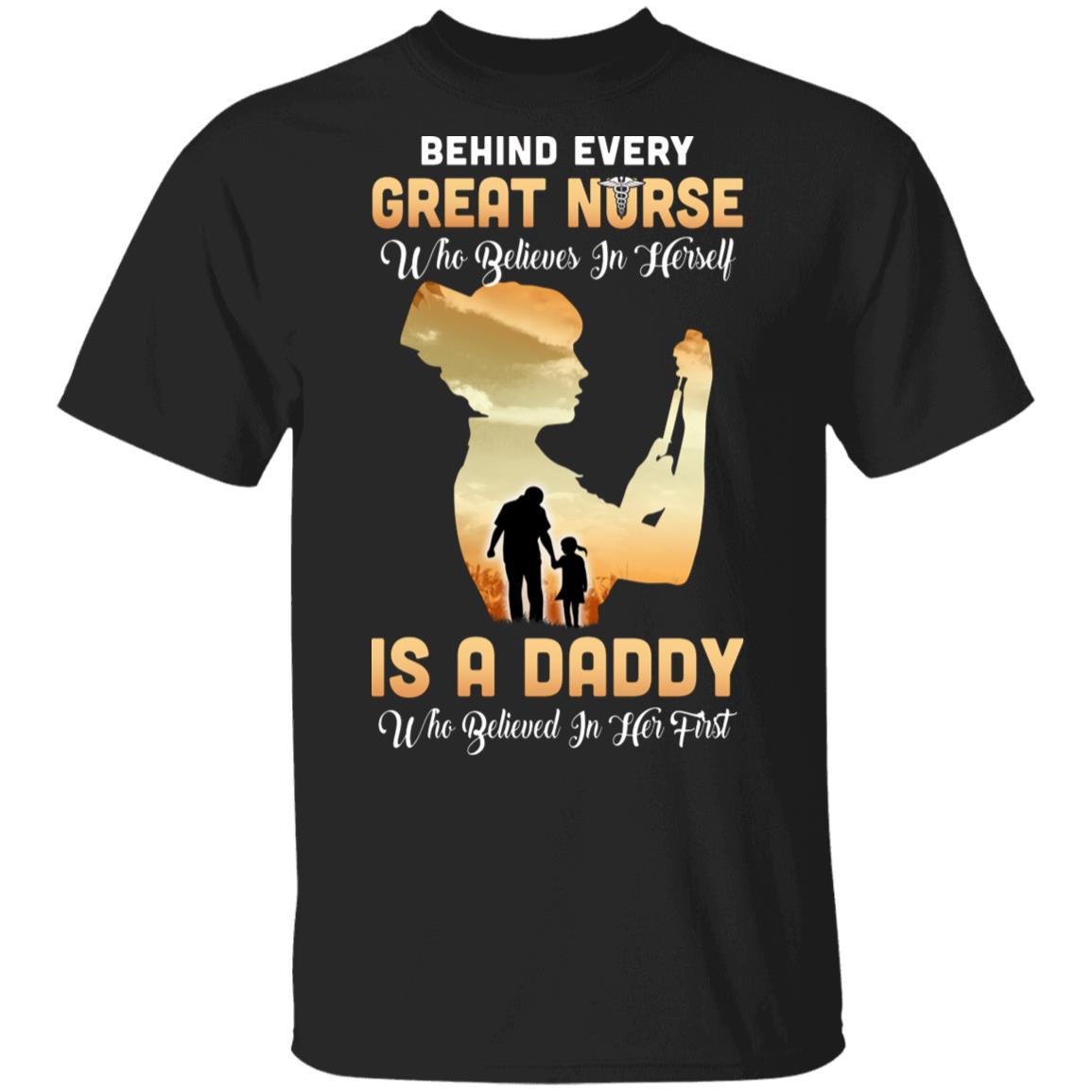 Behind Every Great Nurse Who Believes In Herself Is A Daddy-T-Shirt & Hoodie-Classic T-Shirt-Black