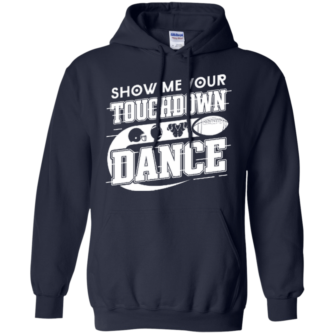 Show Me Your Touchdown Dance-T-Shirt & Hoodie-Pullover Hoodie-Navy
