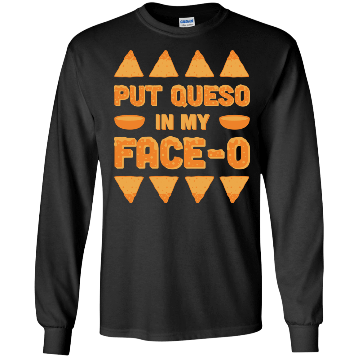 Put Queso In My Face-O-T-Shirt & Hoodie-Long Sleeve T-Shirt-Black