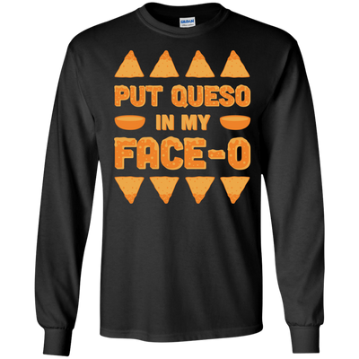 Put Queso In My Face-O-T-Shirt & Hoodie-Long Sleeve T-Shirt-Black