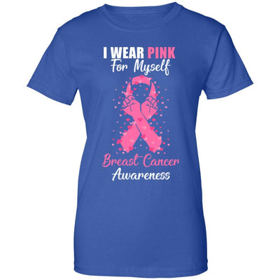 I Wear Pink For Myself Support Breast Cancer Awareness-T-Shirt & Hoodie-Women's T-Shirt-Royal