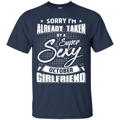 Sorry I'm Already Taken By A Super Sexy October Girlfriend-T-Shirt & Hoodie-Classic T-Shirt-Navy