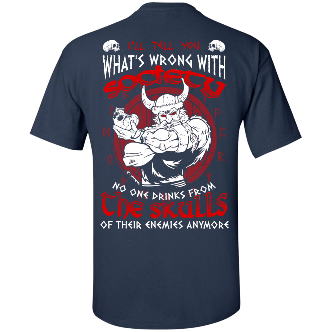 VIKING I'LL TELL YOU What's Wrong With Society-T-Shirt & Hoodie-Classic T-Shirt-Navy