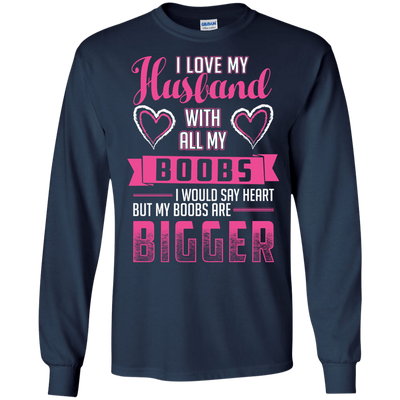 I Love My Husband With All My Boobs-T-Shirt & Hoodie-Long Sleeve T-Shirt-Navy