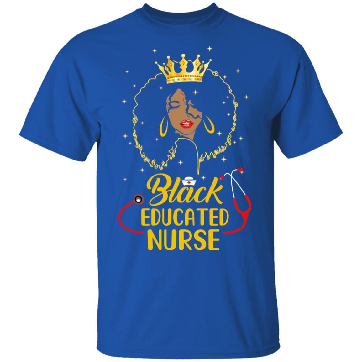 Black Educated Nurse Black African American Black Girl-T-Shirt & Tank Top-Classic T-Shirt-Royal