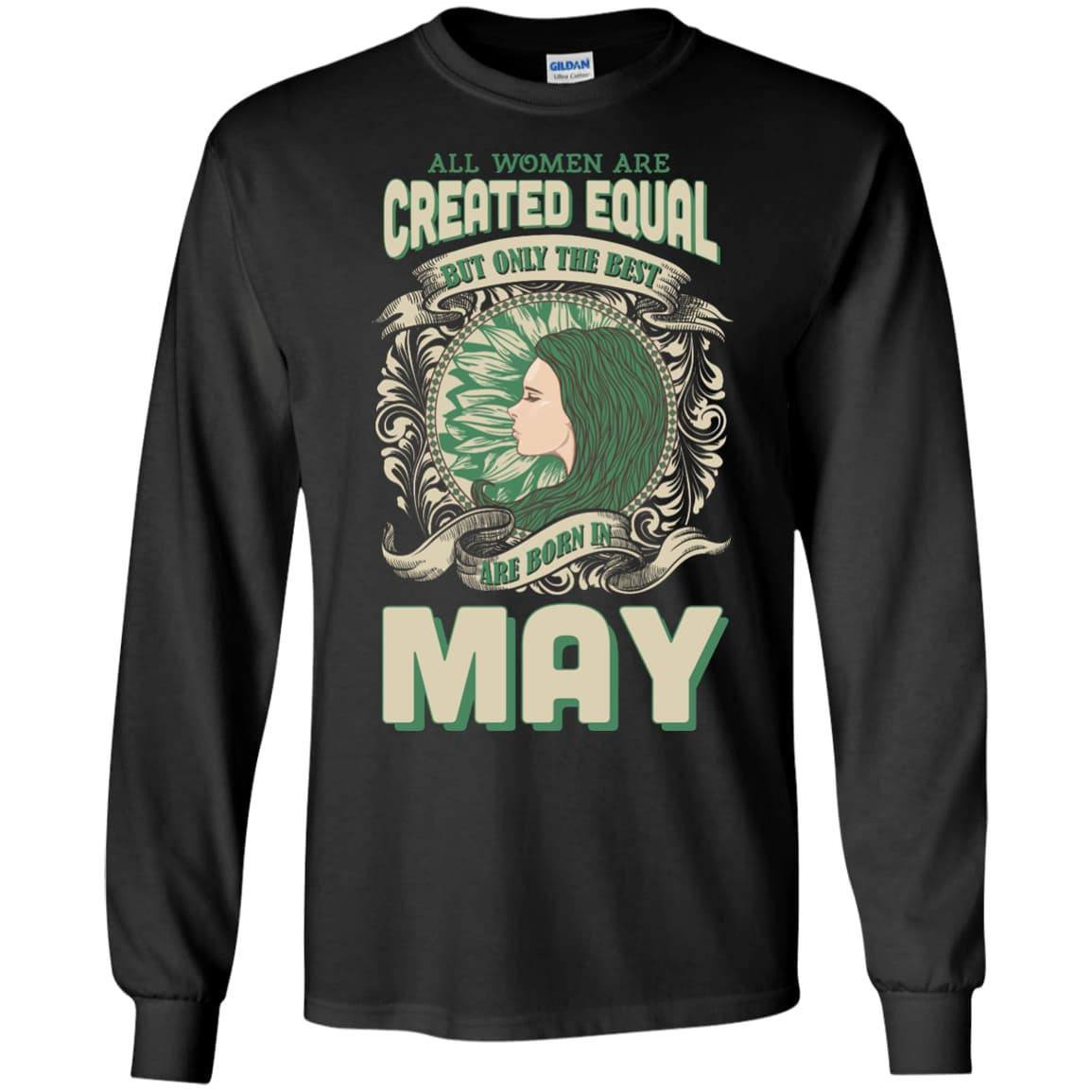 All Women Are Created Equal The Best Born In MAY-T-Shirt & Hoodie-Long Sleeve T-Shirt-Black