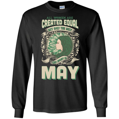 All Women Are Created Equal The Best Born In MAY-T-Shirt & Hoodie-Long Sleeve T-Shirt-Black
