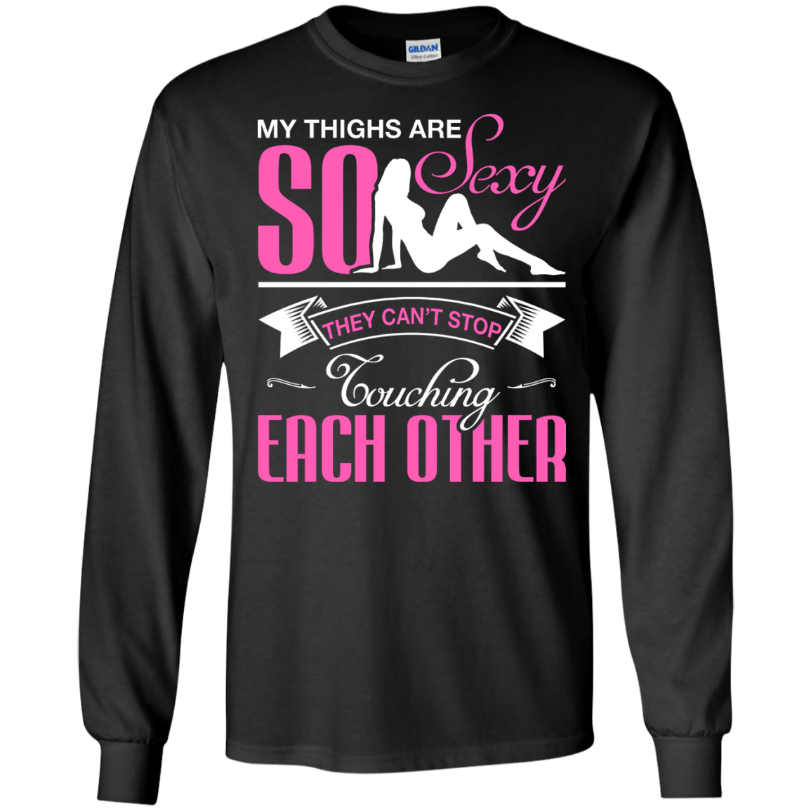 My Thighs Are So Sexy They Can't Stop Touching-T-Shirt & Hoodie-Long Sleeve T-Shirt-Black