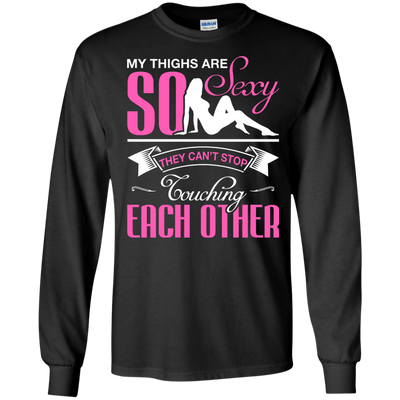 My Thighs Are So Sexy They Can't Stop Touching-T-Shirt & Hoodie-Long Sleeve T-Shirt-Black