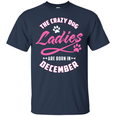 The Crazy Dog Ladies Are Born In December-T-Shirt & Hoodie-Classic T-Shirt-Navy