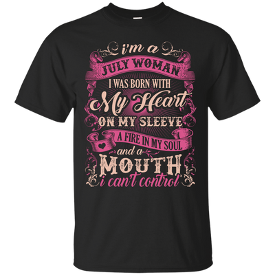 I Am A July Woman I Was Born With My Heart On My Sleeve-T-Shirt & Hoodie-Classic T-Shirt-Black