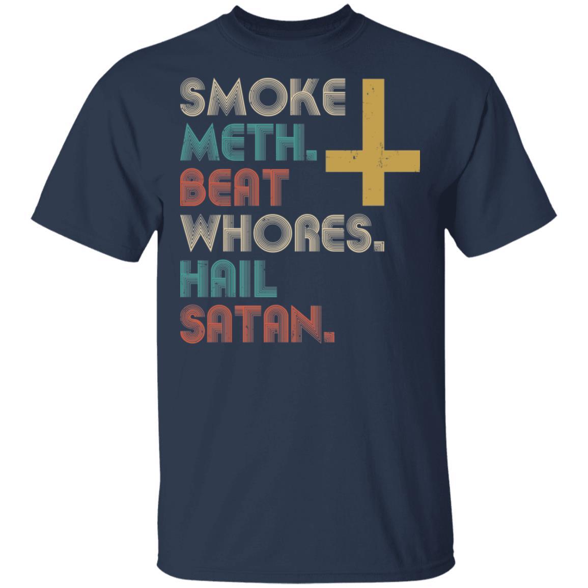 Smoke Meth Beat Whores Hail Satan Vintage-T-Shirt & Hoodie-Classic T-Shirt-Navy