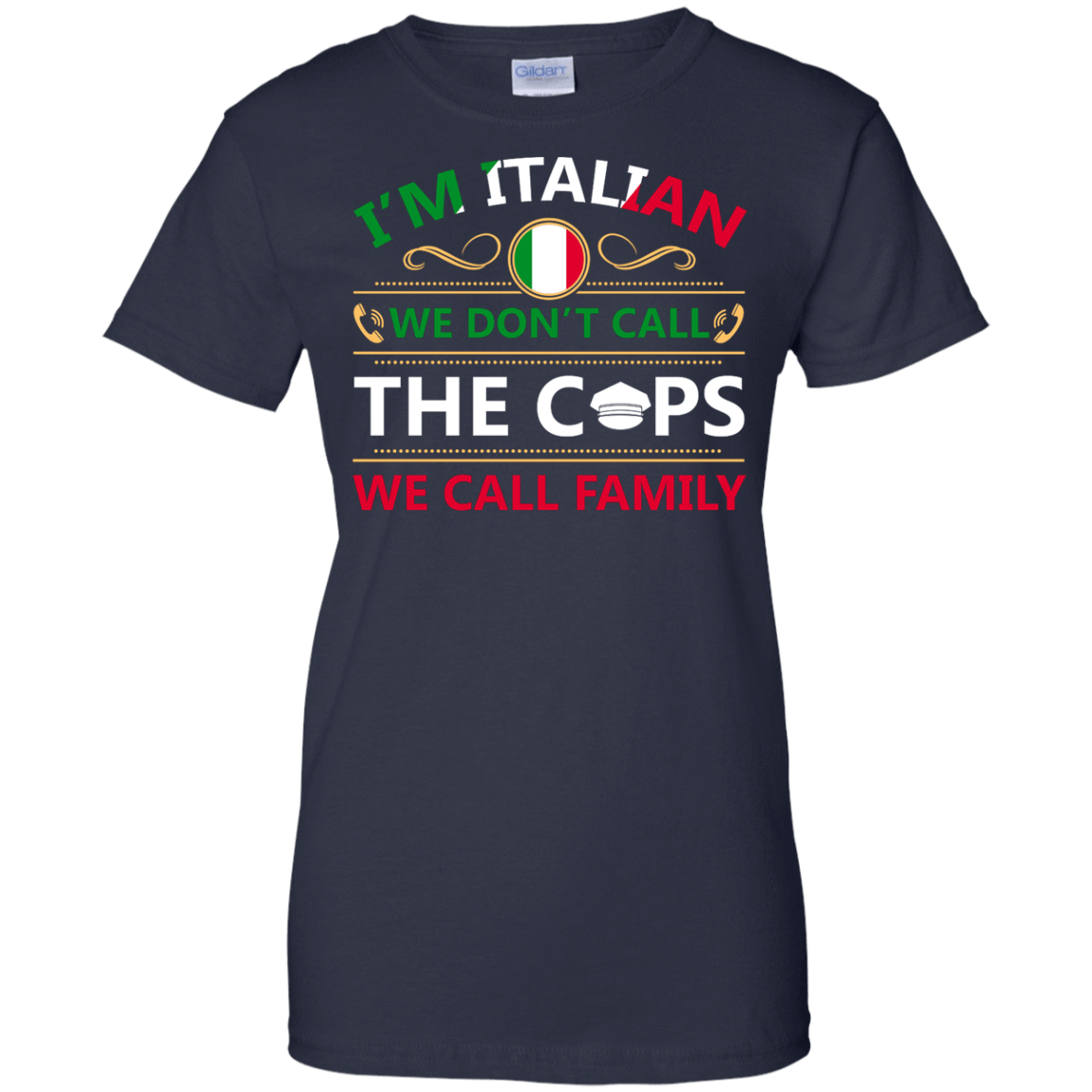 I'm Italian We Don't Call The Cops We Call Family-T-Shirt & Hoodie-Women's T-Shirt-Navy