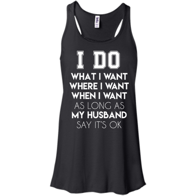 I Do What I Want As Long As My Husband Say It's Ok-T-Shirt & Hoodie-Women's Flowy Racerback Tank-Black