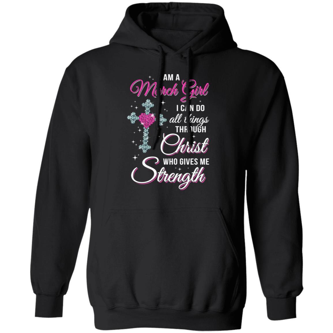 March Girl Christ Gives Me Strength Birthday Gifts Women-T-Shirt & Hoodie-Pullover Hoodie-Black