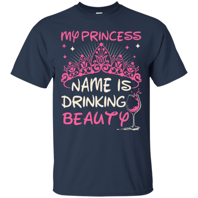 My Princess Name Is Drinking Beauty-T-Shirt & Hoodie-Classic T-Shirt-Navy