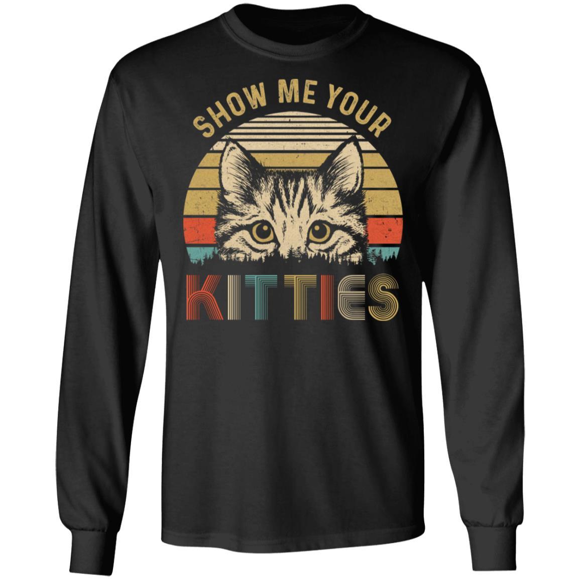 Show Me Your Funny Kitten Cat Lover Vintage-T-Shirt & Hoodie-Long Sleeve T-Shirt-Black