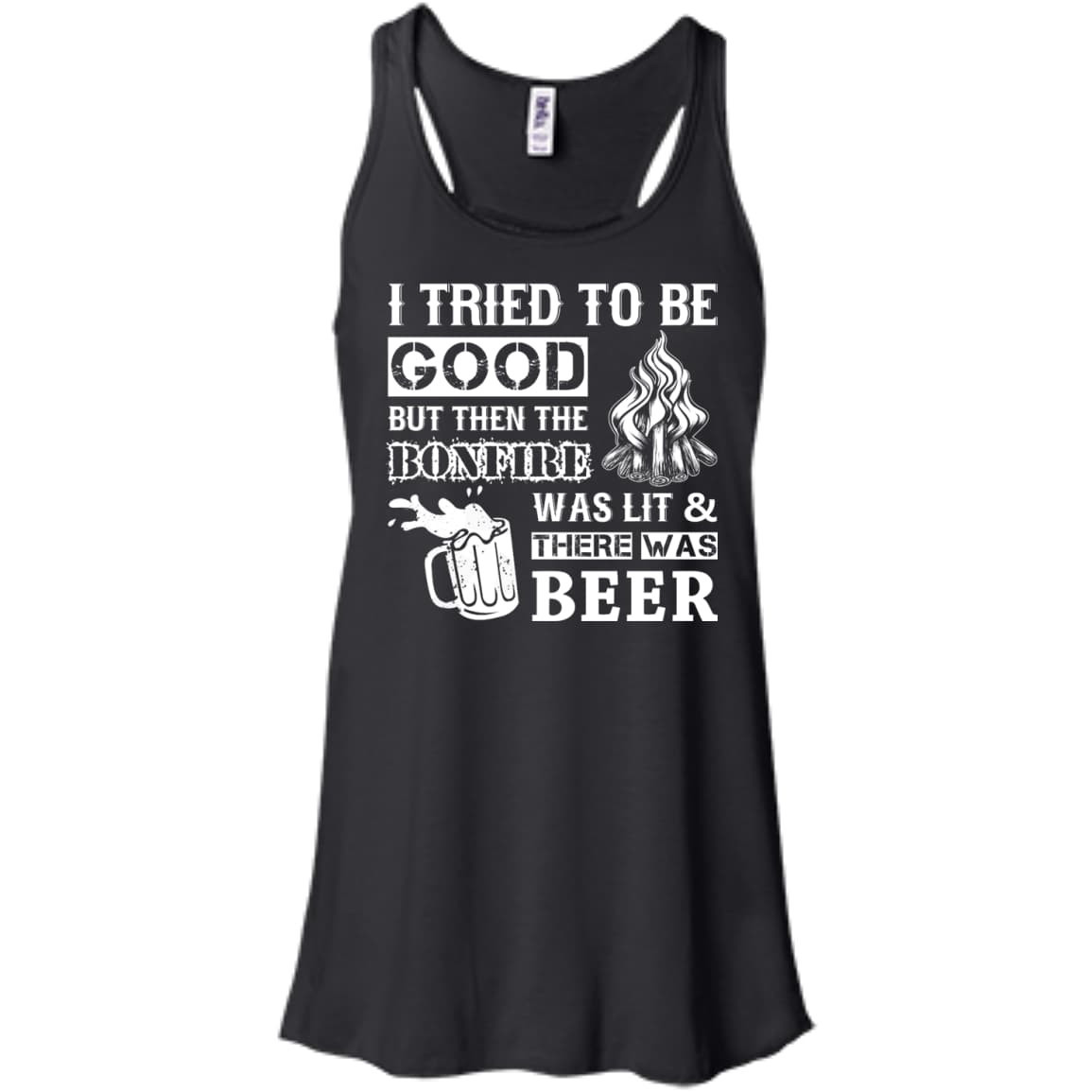 Bonfire and Beer I Tried To Be Good But-T-Shirt & Hoodie-Women's Flowy Racerback Tank-Black