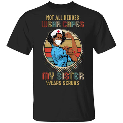 Nurse Gift Not All Heroes Wear Capes My Sister Wears Scrubs-T-Shirt & Hoodie-Classic T-Shirt-Black