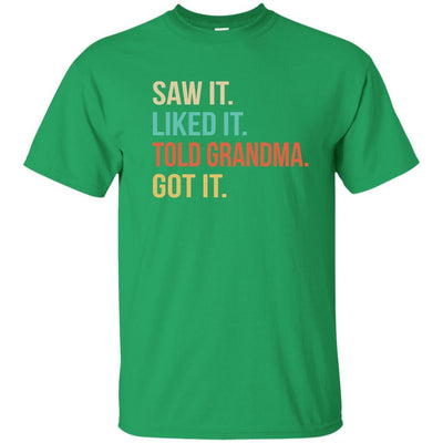 Funny Grandma Saw It Liked It Told Grandma Got It For Kids Youth-Youth Shirt-Youth T-Shirt-Irish Green