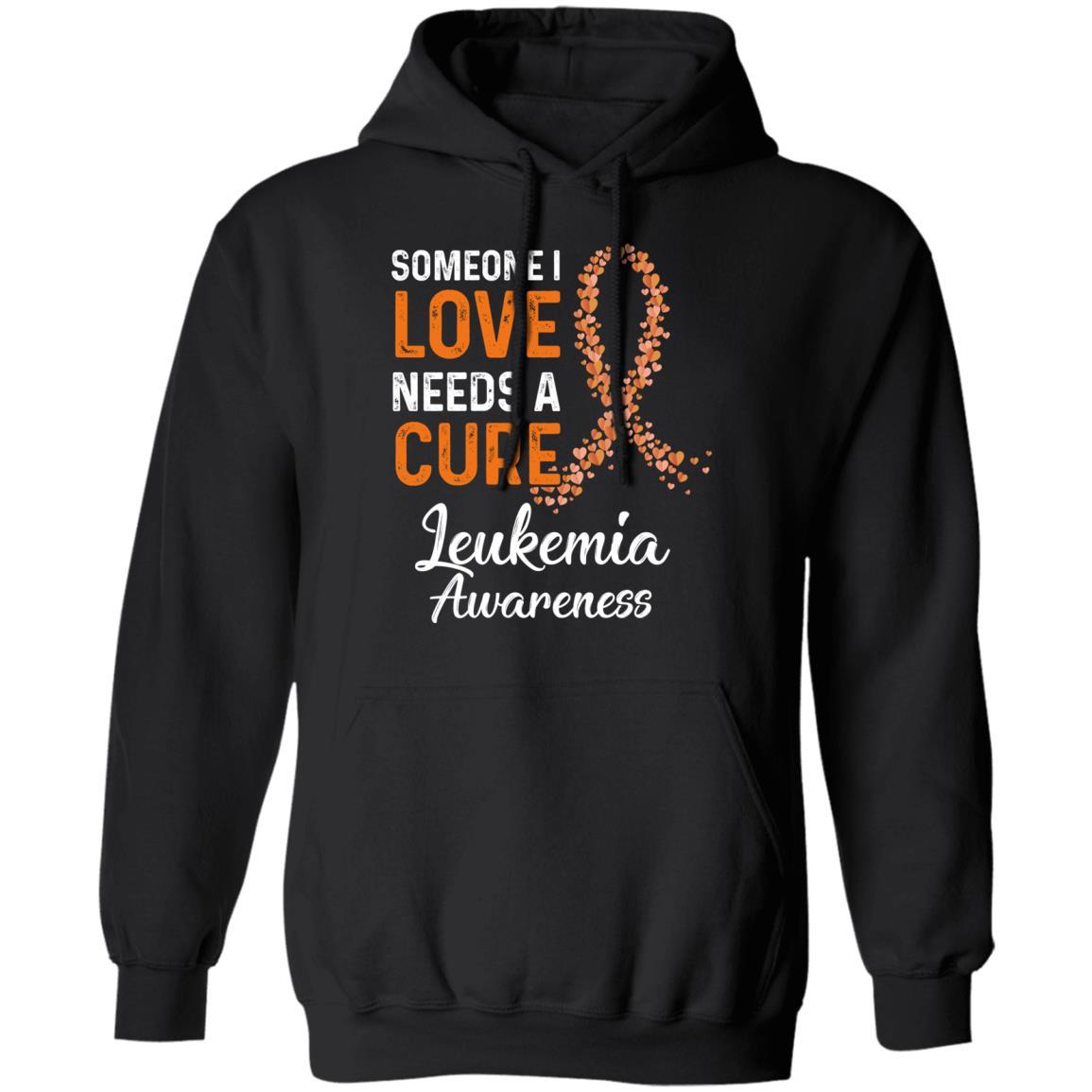 Someone I Love Needs Cure Leukemia Awareness Warrior-T-Shirt & Hoodie-Pullover Hoodie-Black