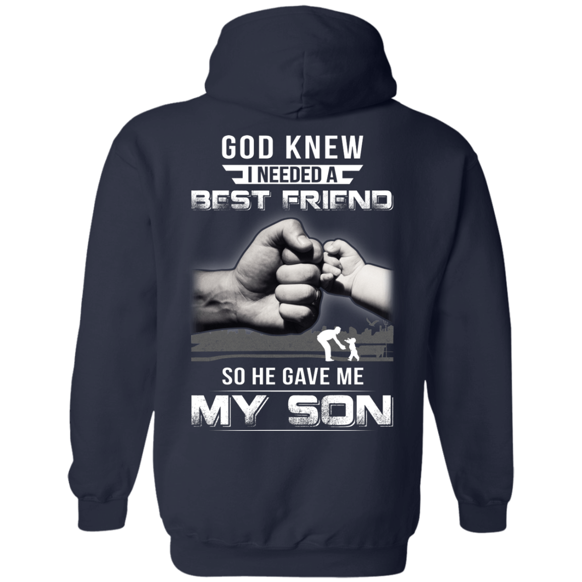 God Knew I Needed A Best Friend So He Gave My Son-T-Shirt & Hoodie-Pullover Hoodie-Navy